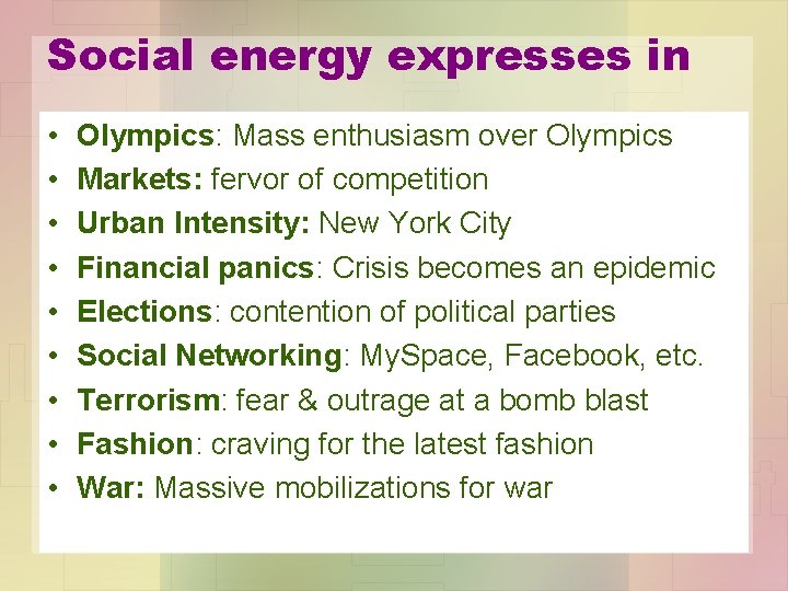 Social energy expresses in • • • Olympics: Mass enthusiasm over Olympics Markets: fervor