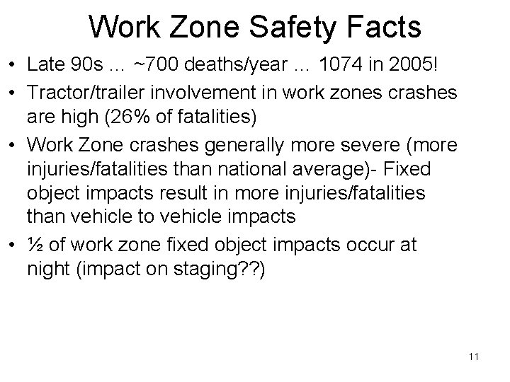 Work Zone Safety Facts • Late 90 s … ~700 deaths/year … 1074 in