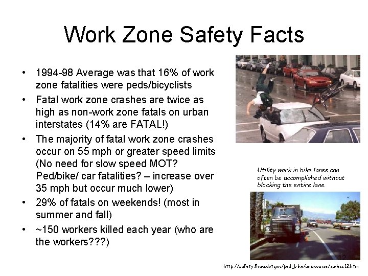 Work Zone Safety Facts • 1994 -98 Average was that 16% of work zone