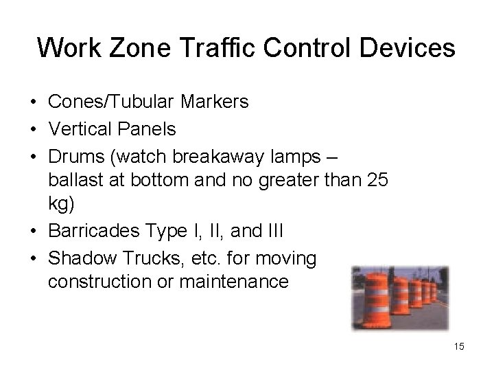 Work Zone Traffic Control Devices • Cones/Tubular Markers • Vertical Panels • Drums (watch