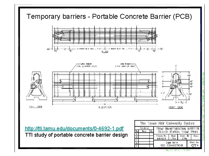 Temporary barriers - Portable Concrete Barrier (PCB) http: //tti. tamu. edu/documents/0 -4692 -1. pdf