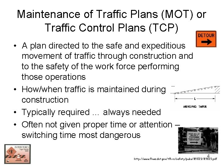 Maintenance of Traffic Plans (MOT) or Traffic Control Plans (TCP) • A plan directed