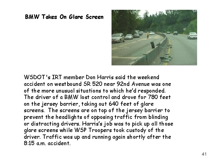 BMW Takes On Glare Screen WSDOT's IRT member Don Harris said the weekend accident