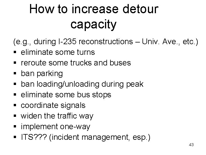 How to increase detour capacity (e. g. , during I-235 reconstructions – Univ. Ave.