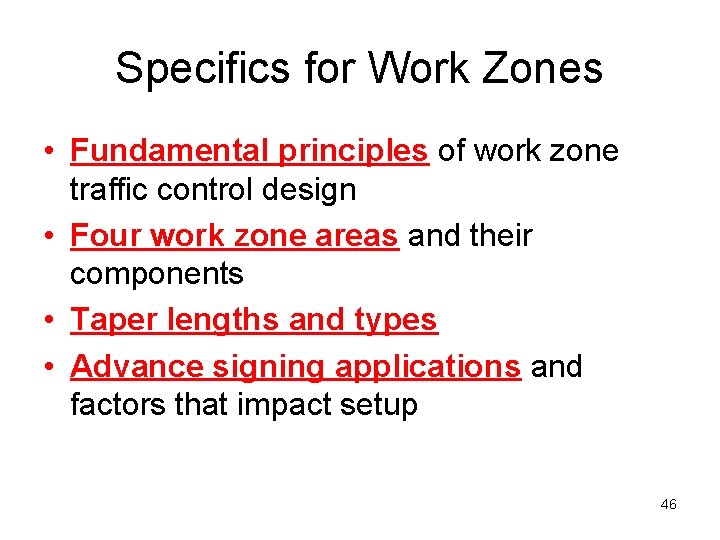 Specifics for Work Zones • Fundamental principles of work zone traffic control design •