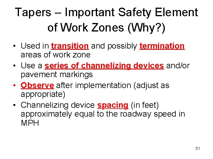 Tapers – Important Safety Element of Work Zones (Why? ) • Used in transition