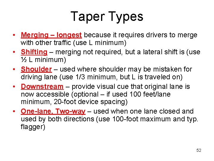 Taper Types • Merging – longest because it requires drivers to merge with other