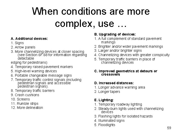 When conditions are more complex, use … A. Additional devices: 1. Signs 2. Arrow