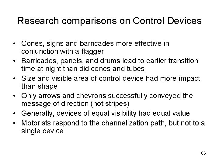Research comparisons on Control Devices • Cones, signs and barricades more effective in conjunction