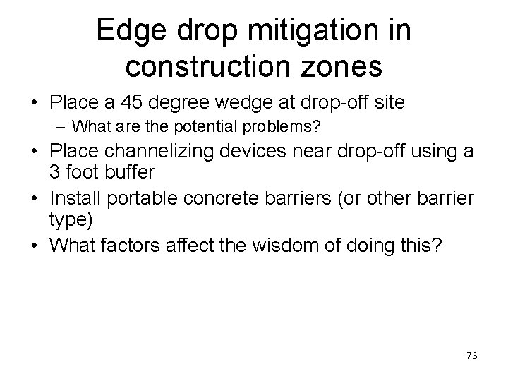 Edge drop mitigation in construction zones • Place a 45 degree wedge at drop-off