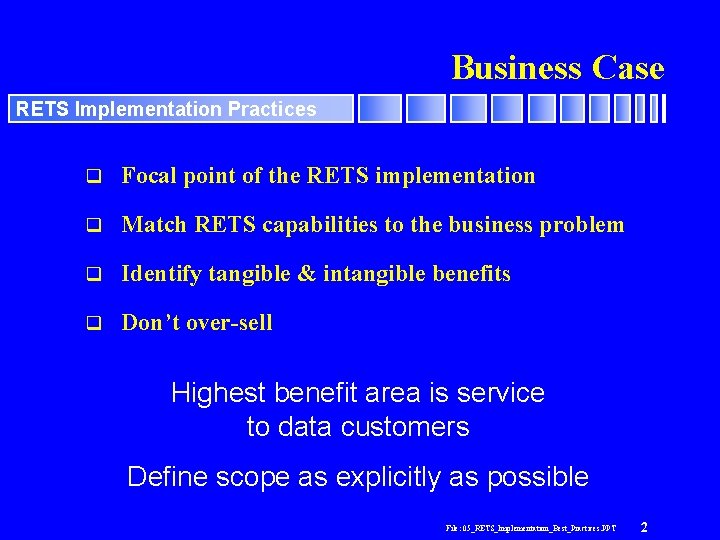 Business Case RETS Implementation Practices q Focal point of the RETS implementation q Match