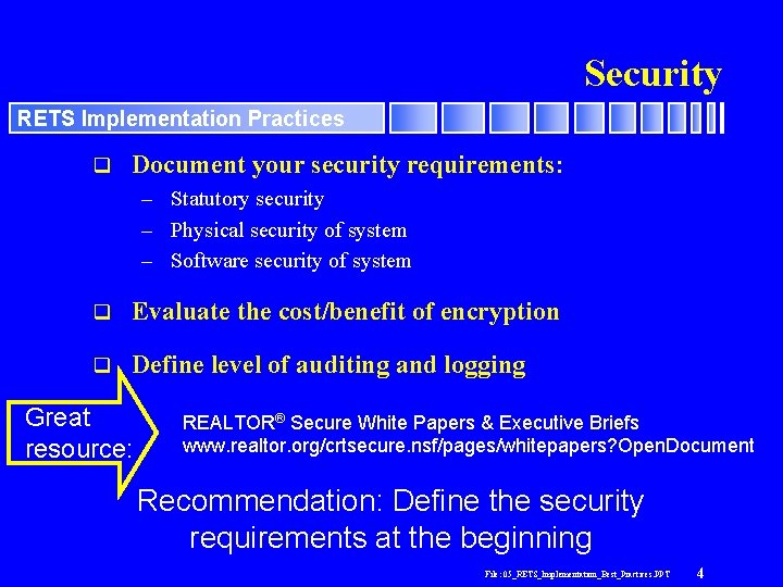 Security RETS Implementation Practices q Document your security requirements: – Statutory security – Physical