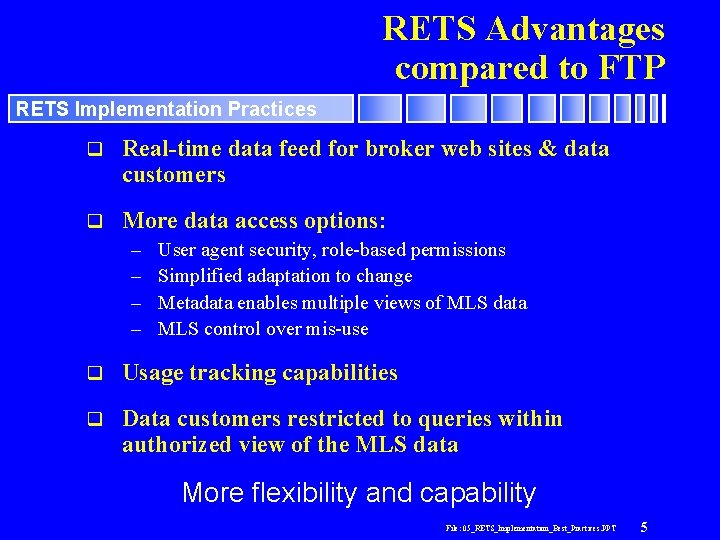 RETS Advantages compared to FTP RETS Implementation Practices q Real-time data feed for broker