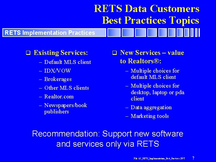 RETS Data Customers Best Practices Topics RETS Implementation Practices q Existing Services: – –