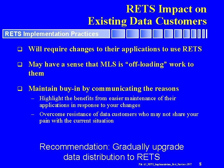 RETS Impact on Existing Data Customers RETS Implementation Practices q Will require changes to