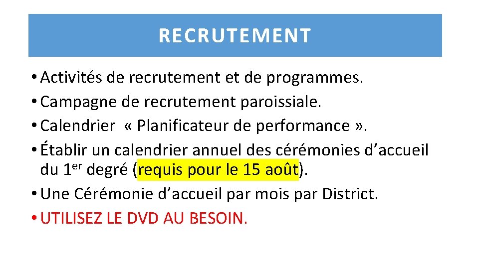 RECRUTEMENT • Activités de recrutement et de programmes. • Campagne de recrutement paroissiale. •