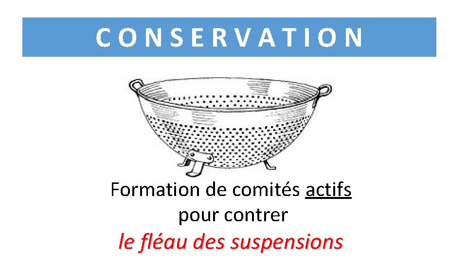 CONSERVATION Formation de comités actifs Formation 2017/2018 des comités de Effectifs pour contrer conservation.