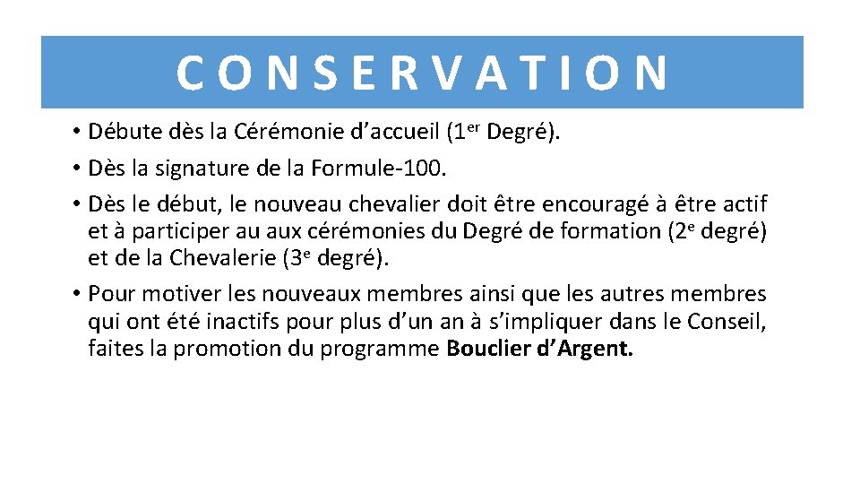 CONSERVATION • Débute dès la Cérémonie d’accueil (1 er Degré). • Dès la signature