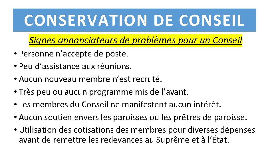 CONSERVATION DE CONSEIL Signes annonciateurs de problèmes pour un Conseil • Personne n’accepte de