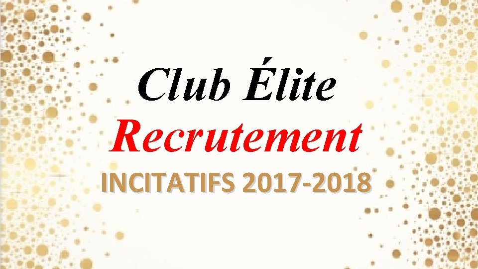 Club Élite Recrutement INCITATIFS 2017 -2018 