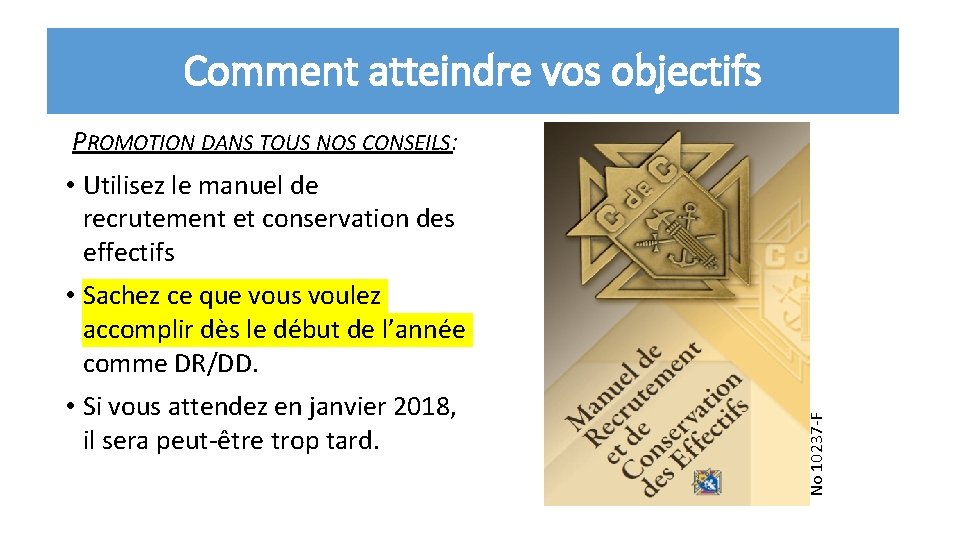 Comment atteindre vos objectifs PROMOTION DANS TOUS NOS CONSEILS: • Utilisez le manuel de