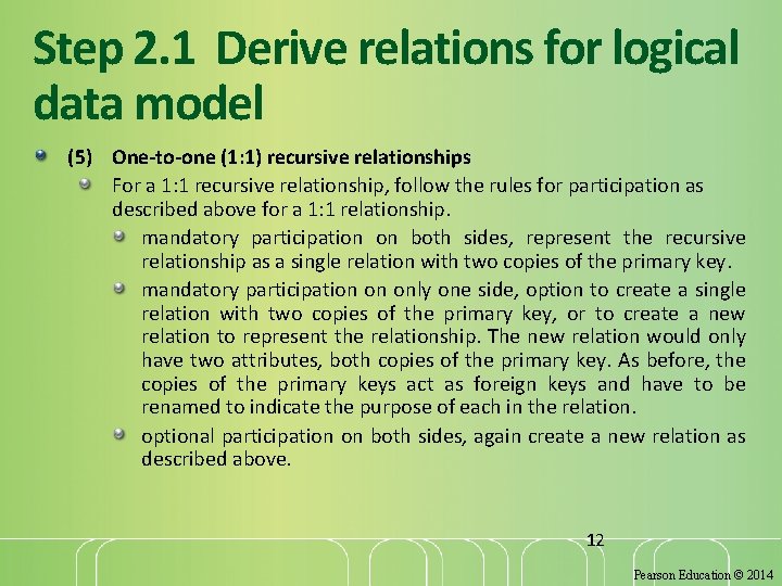 Step 2. 1 Derive relations for logical data model (5) One-to-one (1: 1) recursive Step 2. 1 Derive relations for logical data model (5) One-to-one (1: 1) recursive