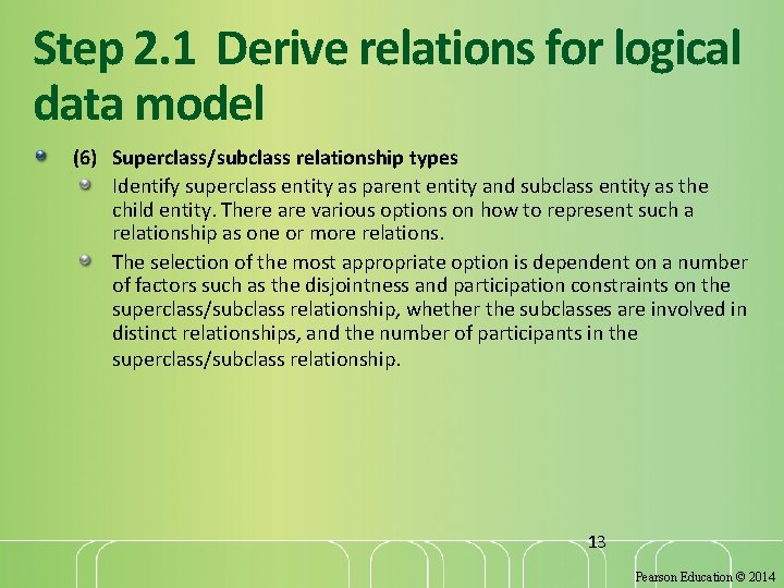 Step 2. 1 Derive relations for logical data model (6) Superclass/subclass relationship types Identify Step 2. 1 Derive relations for logical data model (6) Superclass/subclass relationship types Identify
