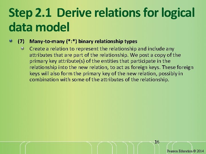 Step 2. 1 Derive relations for logical data model (7) Many-to-many (*: *) binary Step 2. 1 Derive relations for logical data model (7) Many-to-many (*: *) binary