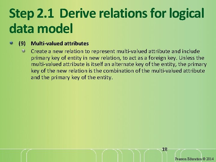 Step 2. 1 Derive relations for logical data model (9) Multi-valued attributes Create a Step 2. 1 Derive relations for logical data model (9) Multi-valued attributes Create a