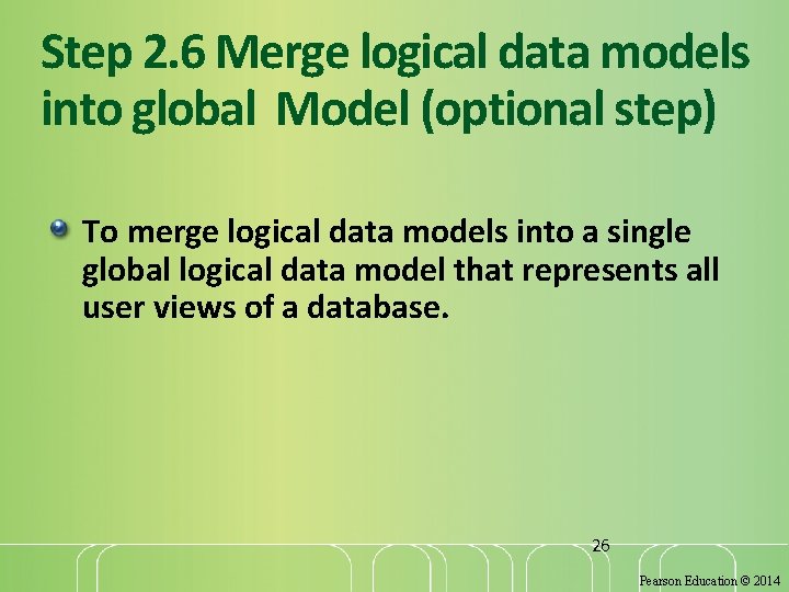 Step 2. 6 Merge logical data models into global Model (optional step) To merge Step 2. 6 Merge logical data models into global Model (optional step) To merge