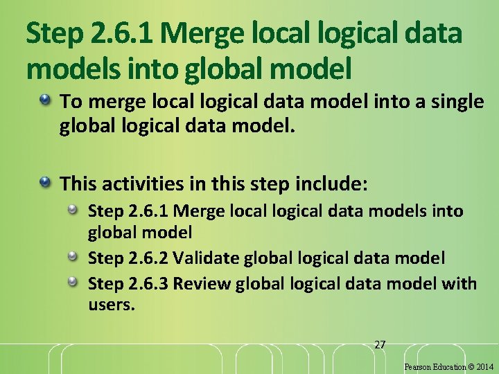 Step 2. 6. 1 Merge local logical data models into global model To merge Step 2. 6. 1 Merge local logical data models into global model To merge