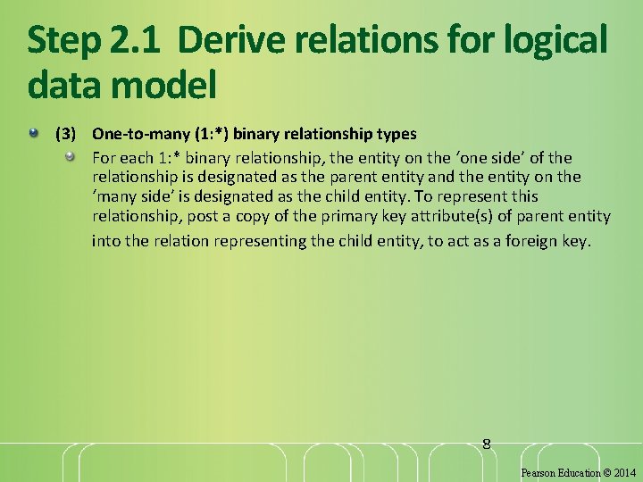 Step 2. 1 Derive relations for logical data model (3) One-to-many (1: *) binary Step 2. 1 Derive relations for logical data model (3) One-to-many (1: *) binary
