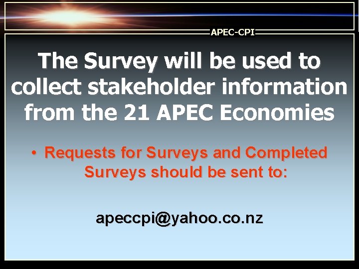 APEC-CPI The Survey will be used to collect stakeholder information from the 21 APEC