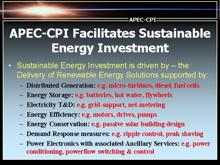 APEC-CPI Facilitates Sustainable Energy Investment • Sustainable Energy Investment is driven by – the