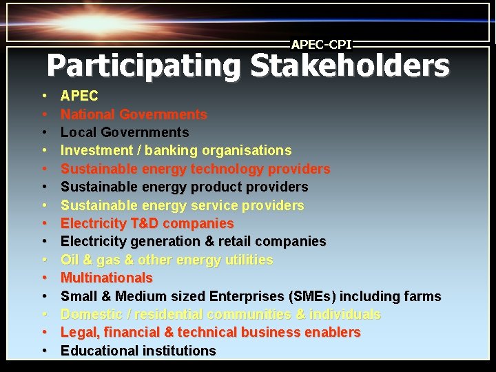 APEC-CPI Participating Stakeholders • • • • APEC National Governments Local Governments Investment /