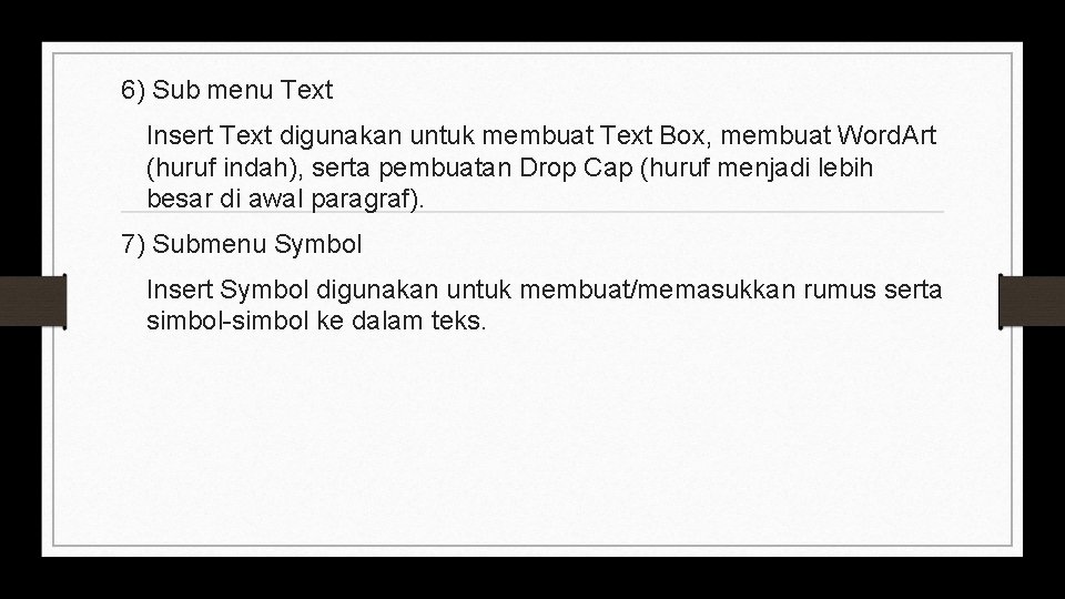 6) Sub menu Text Insert Text digunakan untuk membuat Text Box, membuat Word. Art