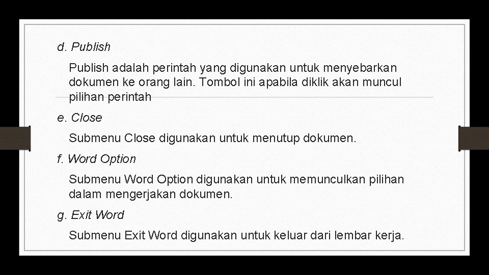 d. Publish adalah perintah yang digunakan untuk menyebarkan dokumen ke orang lain. Tombol ini