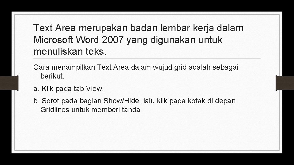 Text Area merupakan badan lembar kerja dalam Microsoft Word 2007 yang digunakan untuk menuliskan