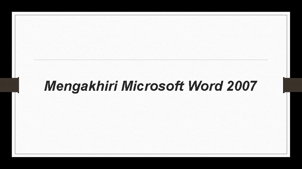 Mengakhiri Microsoft Word 2007 