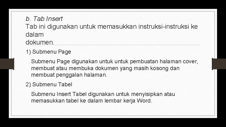 b. Tab Insert Tab ini digunakan untuk memasukkan instruksi-instruksi ke dalam dokumen. 1) Submenu