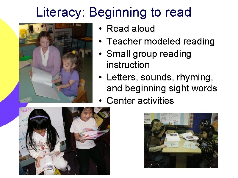 Literacy: Beginning to read • Read aloud • Teacher modeled reading • Small group