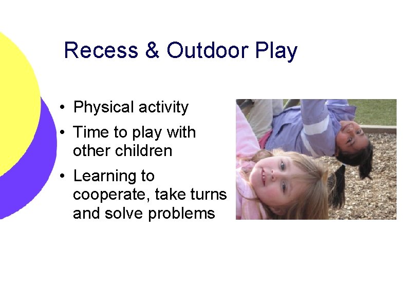 Recess & Outdoor Play • Physical activity • Time to play with other children