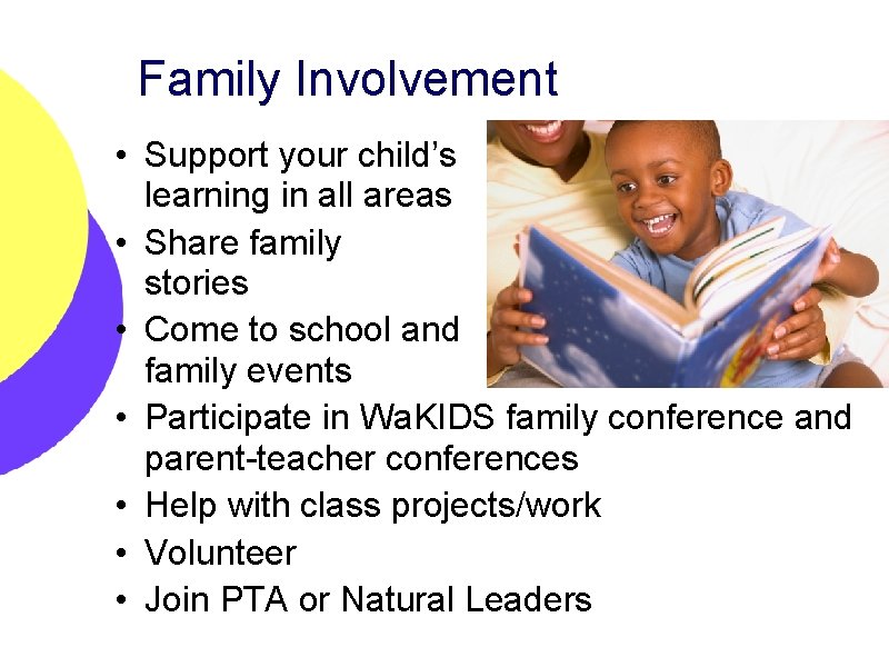 Family Involvement • Support your child’s learning in all areas • Share family stories