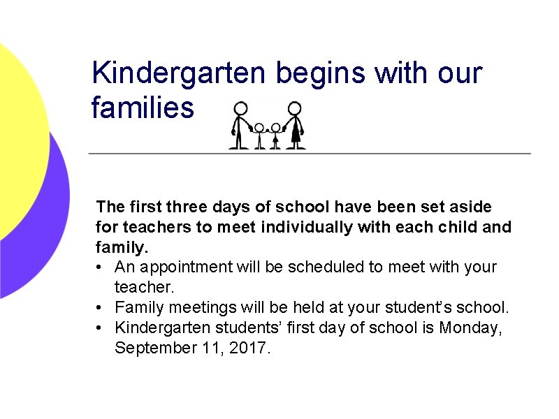 Kindergarten begins with our families The first three days of school have been set