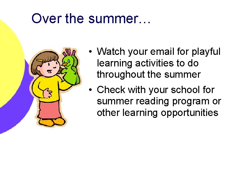 Over the summer… • Watch your email for playful learning activities to do throughout