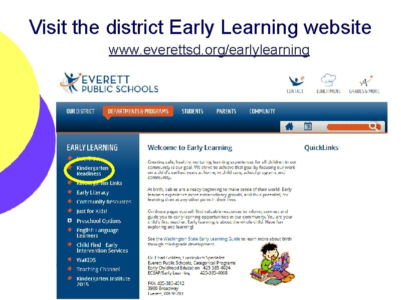 Visit the district Early Learning website www. everettsd. org/earlylearning 
