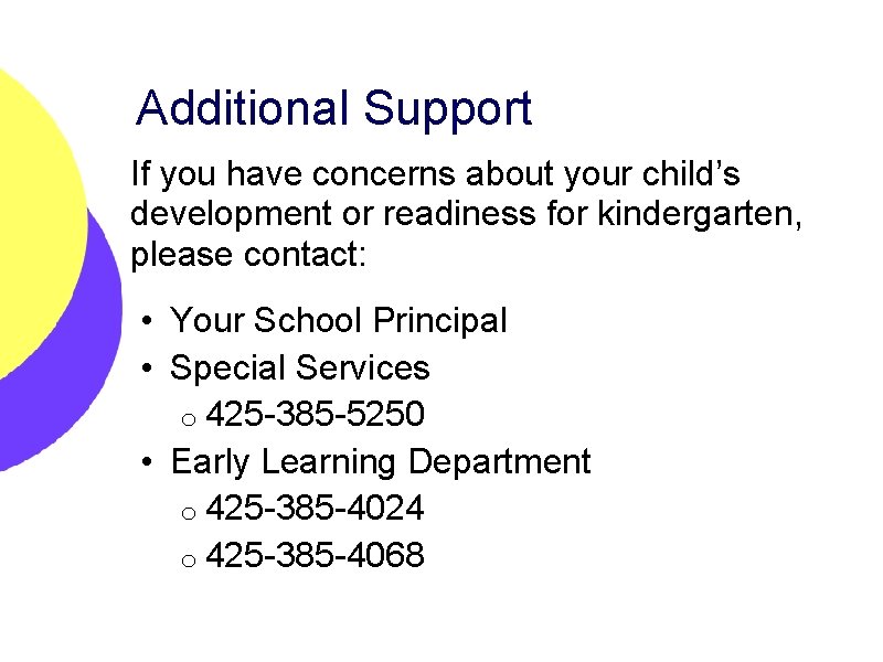 Additional Support If you have concerns about your child’s development or readiness for kindergarten,