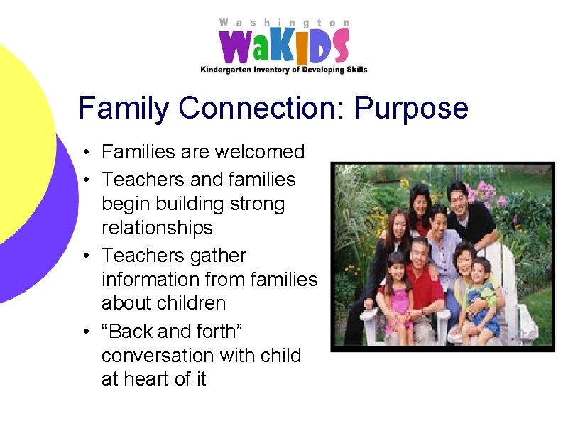 Family Connection: Purpose • Families are welcomed • Teachers and families begin building strong