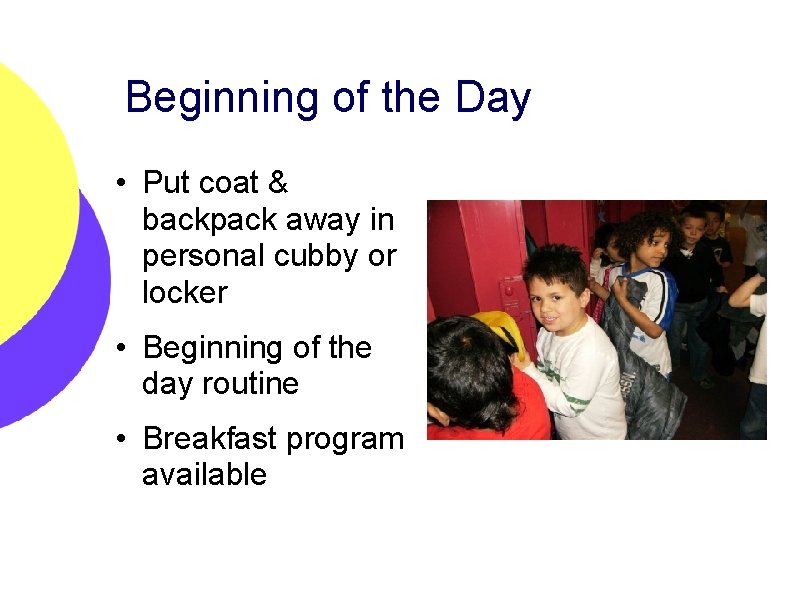 Beginning of the Day • Put coat & backpack away in personal cubby or