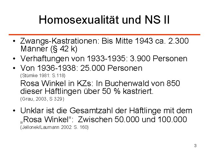 Homosexualität und NS II • Zwangs-Kastrationen: Bis Mitte 1943 ca. 2. 300 Männer (§